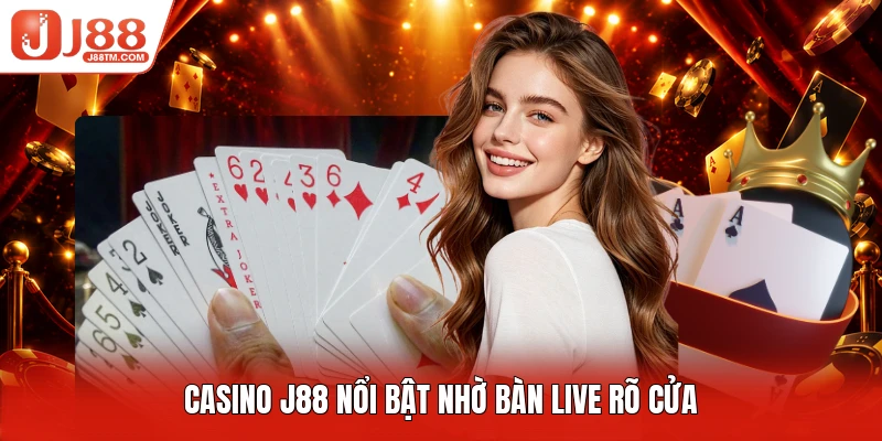 Casino J88 nổi bật nhờ bàn live rõ cửa