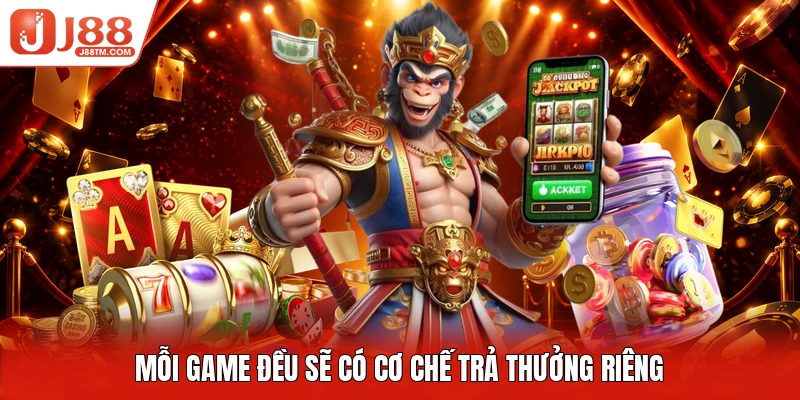 Mỗi game đều sẽ có cơ chế trả thưởng riêng
