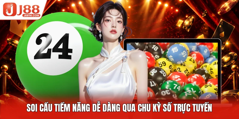 Soi cầu tiềm năng dễ dàng qua chu kỳ số trực tuyến
