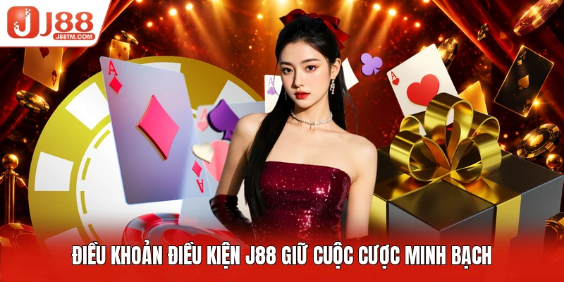 Điều khoản điều kiện J88 giữ cuộc cược minh bạch