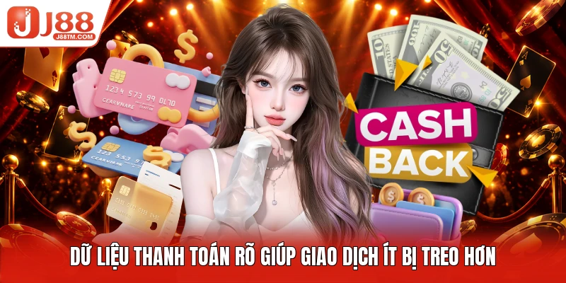Dữ liệu thanh toán rõ giúp giao dịch ít bị treo hơn