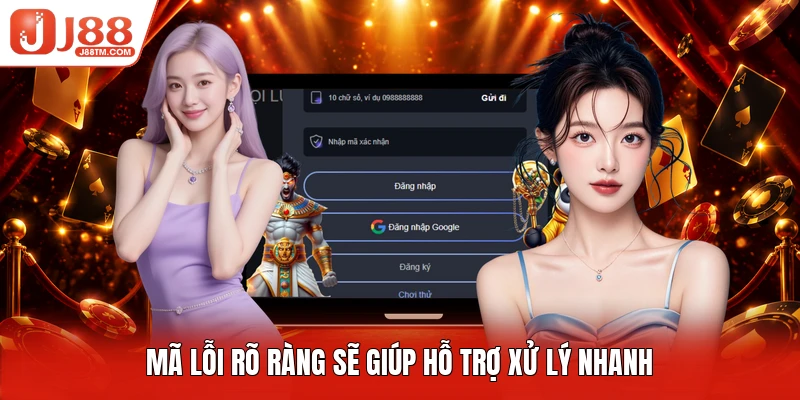 Mã lỗi rõ ràng sẽ giúp hỗ trợ xử lý nhanh